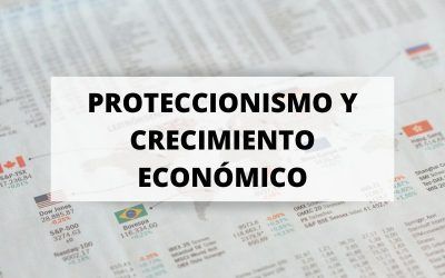 ¿Puede ser el proteccionismo contraproducente para el crecimiento económico?