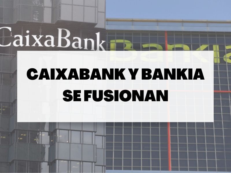 Bankia y Caixabank preparan su fusión para convertirse en el primer banco de España